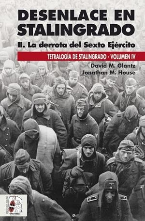 DESENLACE EN STALINGRADO LA DERROTA DEL SEXTO EJÉRCITO (TETRALOGÍA DE STALINGARDO VOLUMEN IV) | 9791399078848 | GLANTZ, DAVID M.; HOUSE, JONATHAN M. | Llibreria Drac - Llibreria d'Olot | Comprar llibres en català i castellà online
