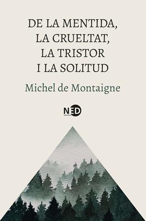 DE LA MENTIDA, LA CRUELTAT, LA TRISTOR I LA SOLITUD | 9788419407832 | MONTAIGNE, MICHEL DE | Llibreria Drac - Llibreria d'Olot | Comprar llibres en català i castellà online