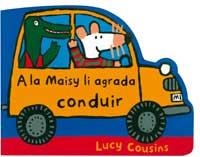 A LA MAISY LI AGRADA CONDUIR | 9788495040909 | COUSINS, LUCY | Llibreria Drac - Librería de Olot | Comprar libros en catalán y castellano online