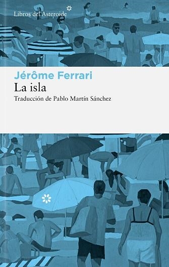 ISLA, LA | 9788410178908 | FERRARI, JÉRÔME | Llibreria Drac - Librería de Olot | Comprar libros en catalán y castellano online