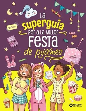 SUPER GUIA PER A LA MILLOR FESTA DE PIJAMES, LA | 9788448967284 | MEYER, AURORE | Llibreria Drac - Llibreria d'Olot | Comprar llibres en català i castellà online
