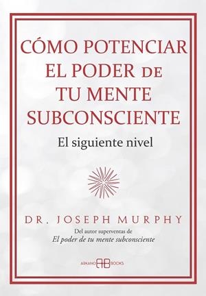 CÓMO POTENCIAR EL PODER DE TU MENTE SUBCONSCIENTE | 9788419510723 | MURPHY, DR. JOSEPH | Llibreria Drac - Llibreria d'Olot | Comprar llibres en català i castellà online