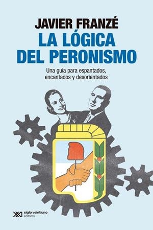 LOGICA DEL PERONISMO, LA | 9788432321207 | FRANZE, JAVIER | Llibreria Drac - Librería de Olot | Comprar libros en catalán y castellano online