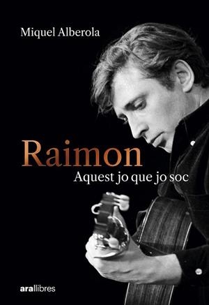 RAIMON. AQUEST JO QUE JO SOC | 9788411731669 | ALBEROLA BENAVENT, MIQUEL | Llibreria Drac - Llibreria d'Olot | Comprar llibres en català i castellà online