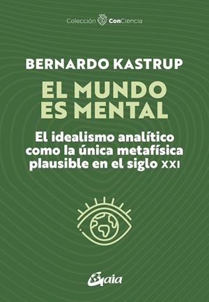 MUNDO ES MENTAL, EL | 9788411082006 | KASTRUP, BERNARDO | Llibreria Drac - Librería de Olot | Comprar libros en catalán y castellano online