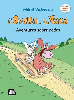 OVELLA I LA VACA, L'. AVENTURES SOBRE RODES | 9791387847272 | VALVERDE, MIKEL | Llibreria Drac - Llibreria d'Olot | Comprar llibres en català i castellà online