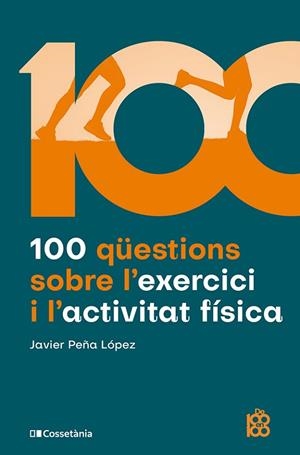 100 QÜESTIONS SOBRE L'EXERCICI I L'ACTIVITAT FÍSICA | 9788413565170 | PEÑA LÓPEZ, JAVIER | Llibreria Drac - Llibreria d'Olot | Comprar llibres en català i castellà online