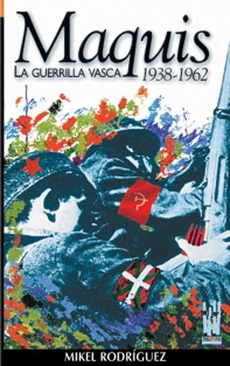 MAQUIS. LA GUERRILLA VASCA 1938-1962 | 9788481361957 | RODRIGUEZ, MIKEL | Llibreria Drac - Llibreria d'Olot | Comprar llibres en català i castellà online