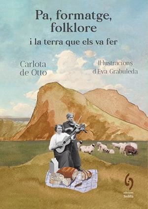 PA, FORMATGE, FOLKLORE I LA TERRA QUE ELS VA FER | 9791399141603 | DE OTTO, CARLOTA | Llibreria Drac - Llibreria d'Olot | Comprar llibres en català i castellà online