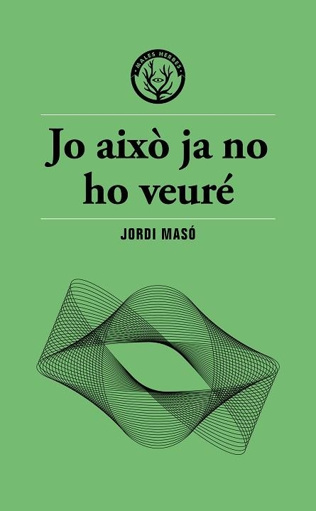 JO AIXÒ JA NO HO VEURÉ | 9791399156911 | MASÓ, JORDI | Llibreria Drac - Librería de Olot | Comprar libros en catalán y castellano online