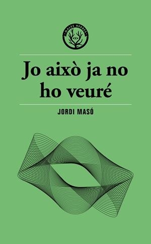 JO AIXÒ JA NO HO VEURÉ | 9791399156911 | MASÓ, JORDI | Llibreria Drac - Librería de Olot | Comprar libros en catalán y castellano online