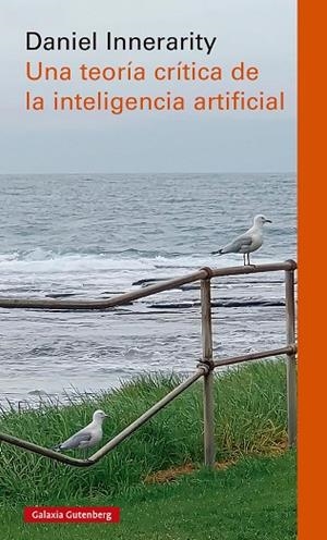 TEORÍA CRÍTICA DE LA INTELIGENCIA ARTIFICIAL, UNA - RÚSTICA | 9791388019685 | INNERARITY, DANIEL | Llibreria Drac - Llibreria d'Olot | Comprar llibres en català i castellà online