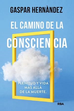 CAMINO DE LA CONSCIENCIA, EL | 9788410988873 | HERNÀNDEZ, GASPAR | Llibreria Drac - Llibreria d'Olot | Comprar llibres en català i castellà online