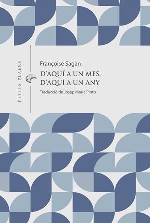 D'AQUÍ A UN MES, D'AQUÍ A UN ANY | 9791399051278 | SAGAN, FRANÇOISE | Llibreria Drac - Llibreria d'Olot | Comprar llibres en català i castellà online