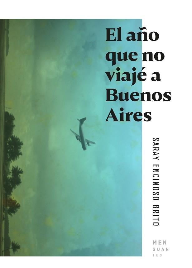 AÑO QUE NO VIAJÉ A BUENOS AIRES, EL | 9788494853463 | ENCINOSO BRITO, SARAY | Llibreria Drac - Llibreria d'Olot | Comprar llibres en català i castellà online