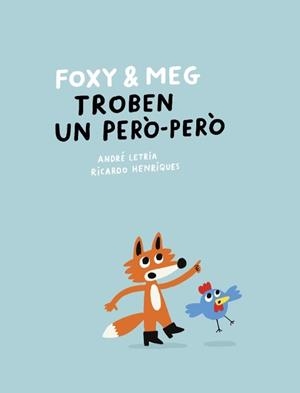 FOXY & MEG TROBEN UN PERÒ PERÒ | 9788409781355 | LETRIA, ANDRÉ | Llibreria Drac - Librería de Olot | Comprar libros en catalán y castellano online