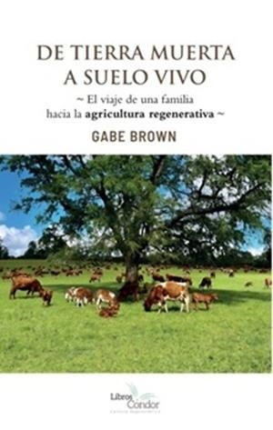 DE TIERRA MUERTA A SUELO VIVO | 9789569727191 | BROWN, GABE | Llibreria Drac - Llibreria d'Olot | Comprar llibres en català i castellà online