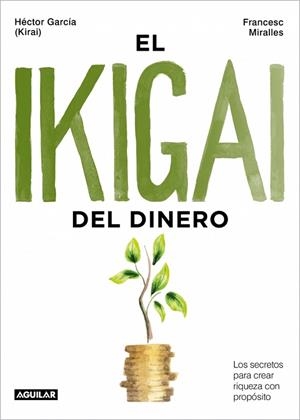 IKIGAI DEL DINERO, EL | 9788403525603 | MIRALLES, FRANCESC; GARCÍA, HÉCTOR (KIRAI) | Llibreria Drac - Llibreria d'Olot | Comprar llibres en català i castellà online