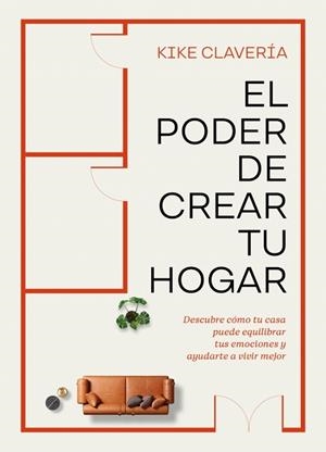 PODER DE CREAR TU HOGAR, EL | 9788403524354 | CLAVERÍA, KIKE | Llibreria Drac - Llibreria d'Olot | Comprar llibres en català i castellà online