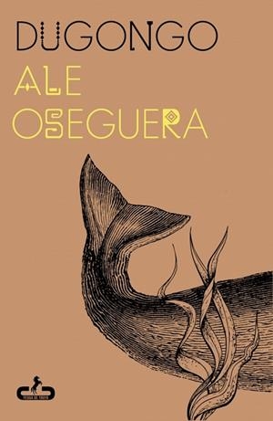 DUGONGO | 9788417417925 | OSEGUERA, ALE | Llibreria Drac - Llibreria d'Olot | Comprar llibres en català i castellà online