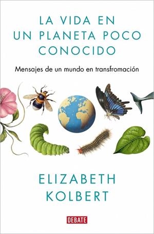 VIDA EN UN PLANETA POCO CONOCIDO, LA | 9791387600730 | KOLBERT, ELIZABETH | Llibreria Drac - Llibreria d'Olot | Comprar llibres en català i castellà online