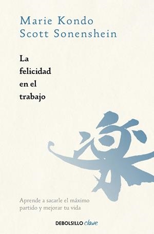 FELICIDAD EN EL TRABAJO, LA | 9788466391030 | SONENSHEIN, SCOTT; KONDO, MARIE | Llibreria Drac - Llibreria d'Olot | Comprar llibres en català i castellà online