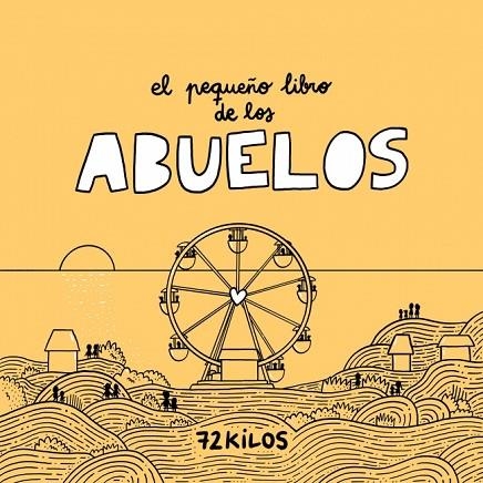 PEQUEÑO LIBRO DE LOS ABUELOS, EL | 9788466683883 | 72 KILOS | Llibreria Drac - Librería de Olot | Comprar libros en catalán y castellano online