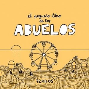 PEQUEÑO LIBRO DE LOS ABUELOS, EL | 9788466683883 | 72 KILOS | Llibreria Drac - Librería de Olot | Comprar libros en catalán y castellano online