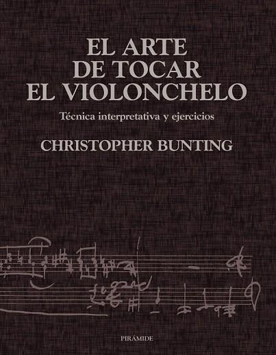 ARTE DE TOCAR EL VIOLONCHELO, EL. TECNICA INTERPRETATIVA | 9788436813302 | BUNTING, THOMAS CHRISTOPHER | Llibreria Drac - Llibreria d'Olot | Comprar llibres en català i castellà online