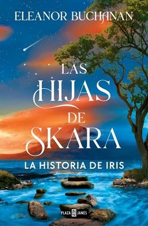 HIJAS DE SKARA, LAS. LA HISTORIA DE IRIS | 9788401038457 | BUCHANAN, ELEANOR | Llibreria Drac - Librería de Olot | Comprar libros en catalán y castellano online