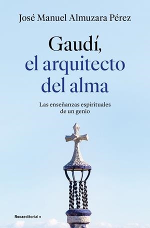 GAUDÍ: EL ARQUITECTO DEL ALMA | 9791387629939 | ALMUZARA, JOSÉ MANUEL | Llibreria Drac - Llibreria d'Olot | Comprar llibres en català i castellà online