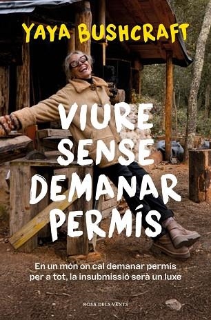 VIURE SENSE DEMANAR PERMÍS | 9788419756800 | BUSHCRAFT, YAYA | Llibreria Drac - Llibreria d'Olot | Comprar llibres en català i castellà online