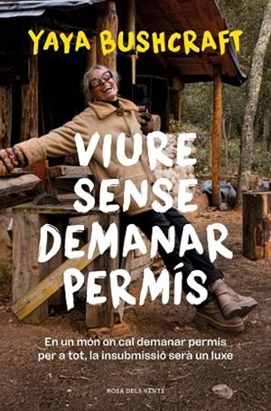 VIURE SENSE DEMANAR PERMÍS | 9788419756800 | BUSHCRAFT, YAYA | Llibreria Drac - Llibreria d'Olot | Comprar llibres en català i castellà online