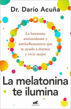 MELATONINA TE ILUMINA, LA | 9788410467910 | ACUÑA, DR. DARÍO | Llibreria Drac - Llibreria d'Olot | Comprar llibres en català i castellà online