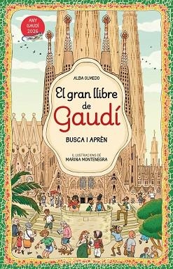 GRAN LLIBRE D'EN GAUDÍ, EL. BUSCA I APRÈN | 9788448872854 | OLMEDO, ALBA | Llibreria Drac - Llibreria d'Olot | Comprar llibres en català i castellà online