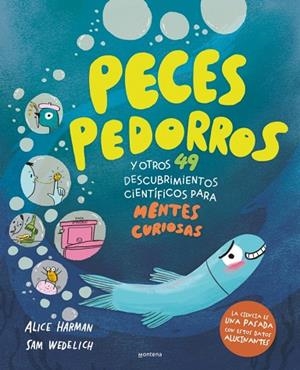 PECES PEDORROS Y OTROS 49 DESCUBRIMIENTOS CIENTÍFICOS PARA MENTES CURIOSAS | 9791387724559 | WEDELICH, SAM; HARMAN, ALICE | Llibreria Drac - Llibreria d'Olot | Comprar llibres en català i castellà online