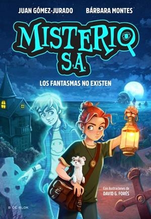 FANTASMAS NO EXISTEN, LOS (MISTERIO S.A. 1) | 9791387695552 | MONTES, BÁRBARA; GÓMEZ-JURADO, JUAN | Llibreria Drac - Llibreria d'Olot | Comprar llibres en català i castellà online