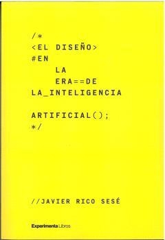 DISEÑO EN LA ERA DE LA INTELIGENCIA ARTIFICIAL, EL | 9788419555151 | RICO SESÉ, JAVIER | Llibreria Drac - Librería de Olot | Comprar libros en catalán y castellano online