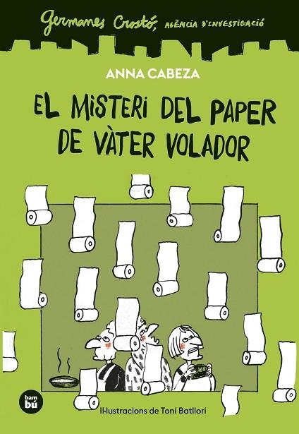 GERMANES CROSTÓ. AGÈNCIA D'INVESTIGACIÓ. EL MISTERI DEL PAPER DE VÀTER VOLADOR | 9788410860261 | CABEZA, ANNA | Llibreria Drac - Librería de Olot | Comprar libros en catalán y castellano online