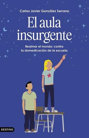 AULA INSURGENTE, EL | 9788423369461 | GONZÁLEZ SERRANO, CARLOS JAVIER | Llibreria Drac - Llibreria d'Olot | Comprar llibres en català i castellà online
