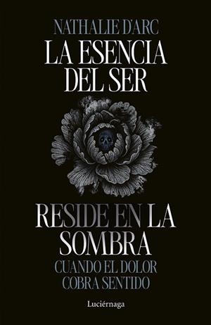 ESENCIA DEL SER RESIDE EN LA SOMBRA, LA | 9791387667542 | D'ARC, NATHALIE | Llibreria Drac - Librería de Olot | Comprar libros en catalán y castellano online