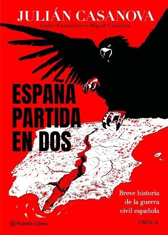 ESPAÑA PARTIDA EN DOS | 9788491998686 | CASANOVA, JULIÁN; ESQUEMBRE, CARLES; CASANOVA, MIGUEL | Llibreria Drac - Llibreria d'Olot | Comprar llibres en català i castellà online