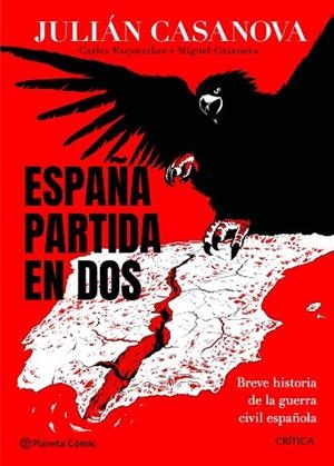 ESPAÑA PARTIDA EN DOS | 9788491998686 | CASANOVA, JULIÁN; ESQUEMBRE, CARLES; CASANOVA, MIGUEL | Llibreria Drac - Llibreria d'Olot | Comprar llibres en català i castellà online