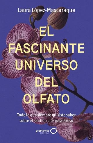 FASCINANTE UNIVERSO DEL OLFATO, EL | 9788408314516 | LÓPEZ-MASCARAQUE, LAURA | Llibreria Drac - Llibreria d'Olot | Comprar llibres en català i castellà online