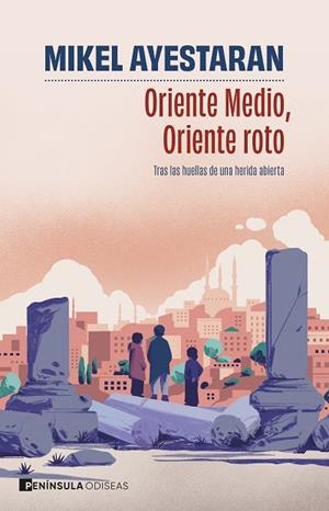 ORIENTE MEDIO, ORIENTE ROTO | 9788411004749 | AYESTARAN, MIKEL | Llibreria Drac - Librería de Olot | Comprar libros en catalán y castellano online