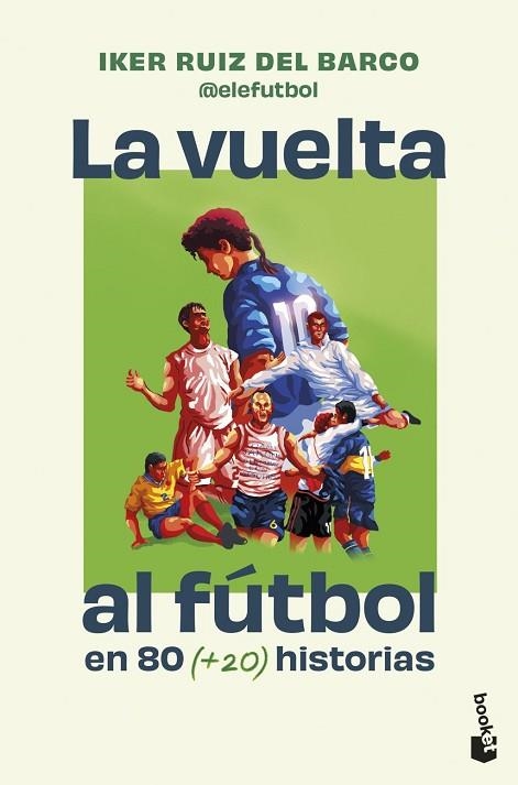 VUELTA AL FÚTBOL EN 80 (+20) HISTORIAS, LA | 9791387869724 | RUIZ DEL BARCO, IKER (@ELEFUTBOL) | Llibreria Drac - Llibreria d'Olot | Comprar llibres en català i castellà online
