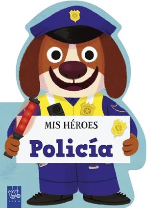 MIS HÉROES. POLICÍA | 9788408311997 | YOYO | Llibreria Drac - Librería de Olot | Comprar libros en catalán y castellano online