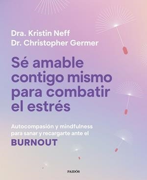 SÉ AMABLE CONTIGO MISMO PARA COMBATIR EL ESTRÉS | 9788449345166 | GERMER, CHRISTOPHER K.; NEFF, KRISTIN | Llibreria Drac - Llibreria d'Olot | Comprar llibres en català i castellà online