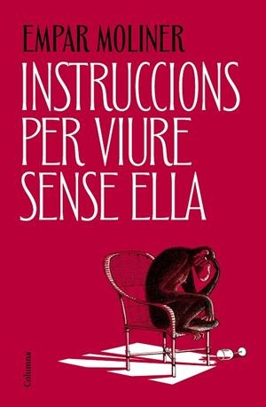 INSTRUCCIONS PER VIURE SENSE ELLA | 9788466434775 | MOLINER, EMPAR | Llibreria Drac - Llibreria d'Olot | Comprar llibres en català i castellà online