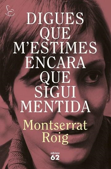 DIGUES QUE M'ESTIMES ENCARA QUE SIGUI MENTIDA | 9788429783414 | ROIG, MONTSERRAT | Llibreria Drac - Llibreria d'Olot | Comprar llibres en català i castellà online